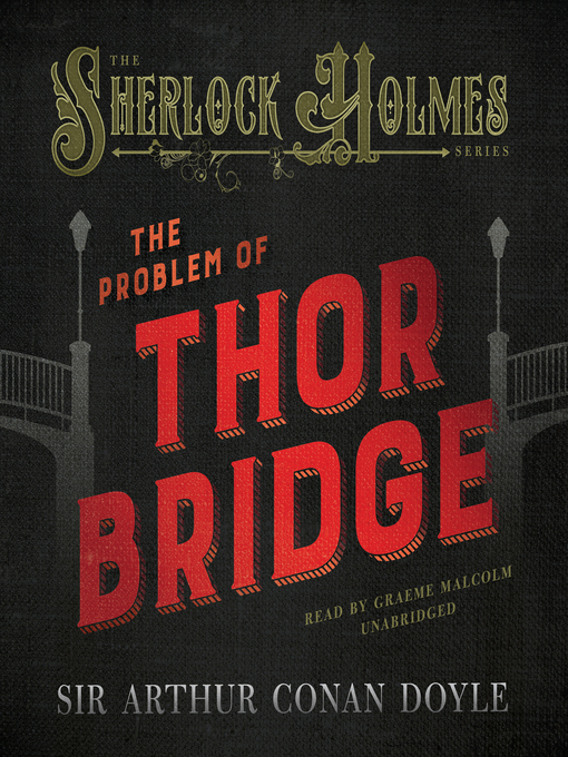 Title details for The Problem of Thor Bridge by Arthur Conan Doyle - Available